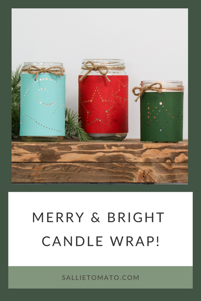 Merry & Bright Candle Wrap Tutorial